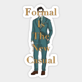 Formal Is The New Casual Sticker